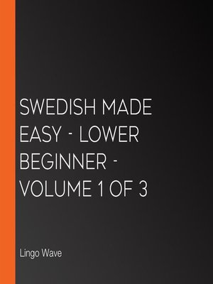 cover image of Swedish Made Easy, Lower Beginner, Volume 1 of 3